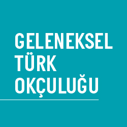 GELENEKSEL TÜRK OKÇULUĞU