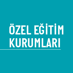 ÖZEL EĞİTİM KURUMLARI